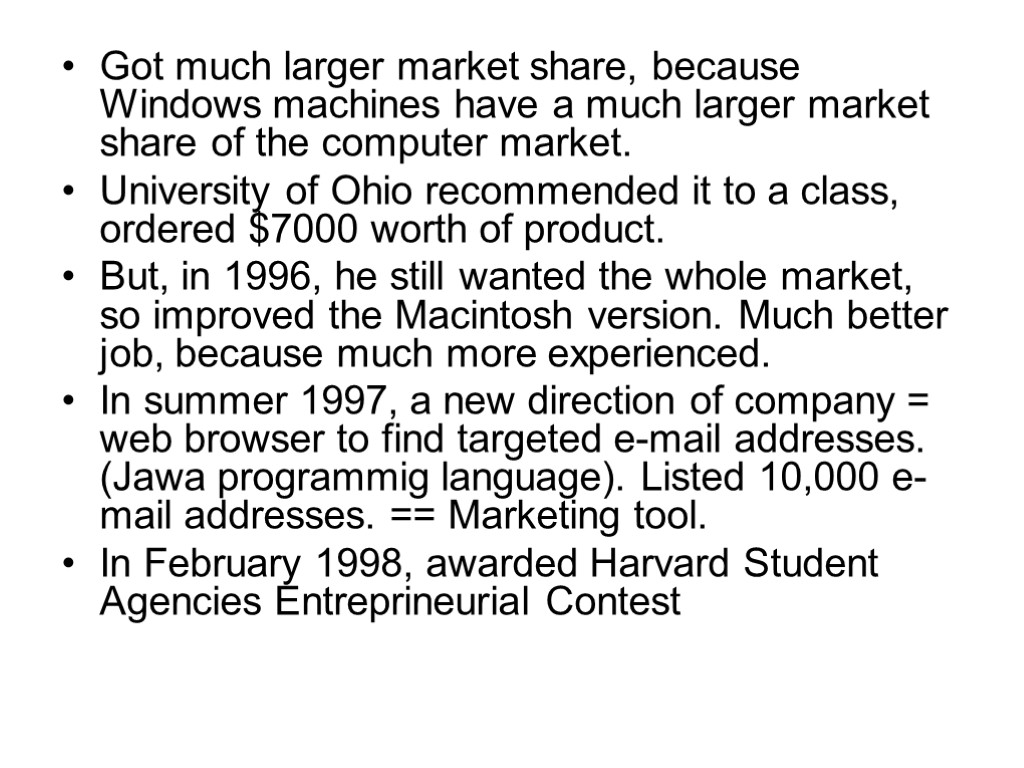 Got much larger market share, because Windows machines have a much larger market share